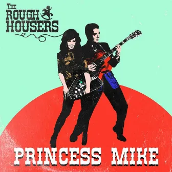 Princess Mike by The Roughhousers