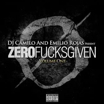 Zero Fucks Given: Volume One by Emilio Rojas