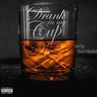 Drank In My Cup by Lontay