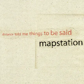 Distance Told Me Things To Be Said by Mapstation