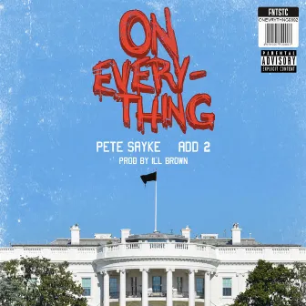 On Everything by Pete Sayke