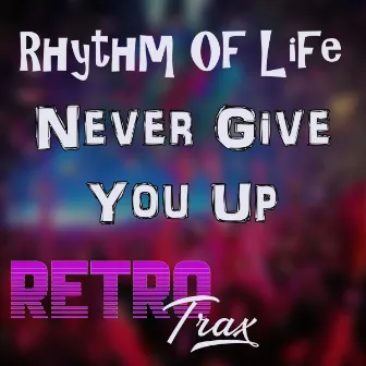 Never Give You Up by Rhythm Of Life