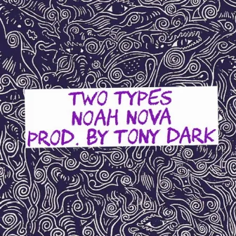 Two Types by Noah Nova