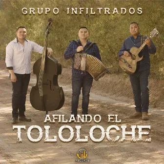 Afilando el Tololoche (En Vivo) by Grupo Infiltrados