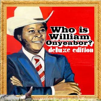 World Psychedelic Classics 5: Who Is (Deluxe Edition) by William Onyeabor