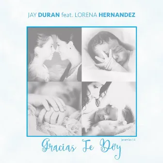 Gracias Te Doy (feat. Lorena Hernandez) by Jay Duran