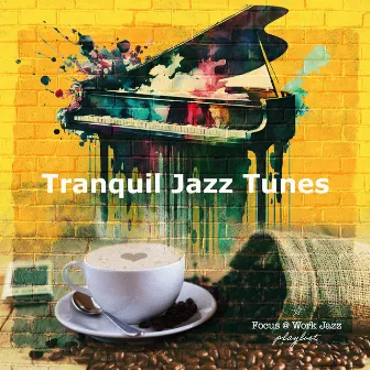 Tranquil Jazz Tunes by Focus at Work Jazz Playlist