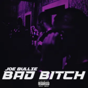 Bad Bitch by Joe Bullie