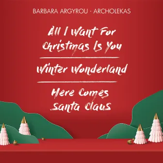 All I Want For Christmas Is You / Winter Wonderland / Here Comes Santa Claus by Barbara Argyrou