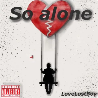 So Alone by LoveLostboy