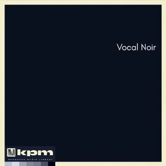 Vocal Noir by Mark Revell