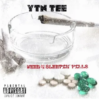 Weed N Sleepin' Pills by YTN Tee