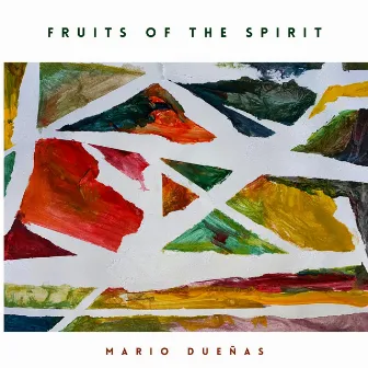 Fruits of the Spirit by Mario Dueñas