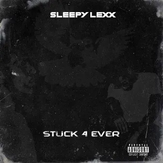 Stuck 4 Ever by Sleepy Lexx