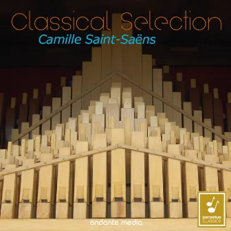 Classical Selection - Saint-Saëns: Organ Works by Joseph Berger