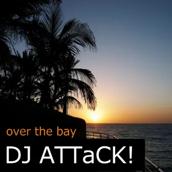 Over The Bay by dj attack