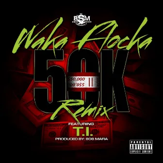 50K Remix (feat. T.I.) by Waka Flocka Flame