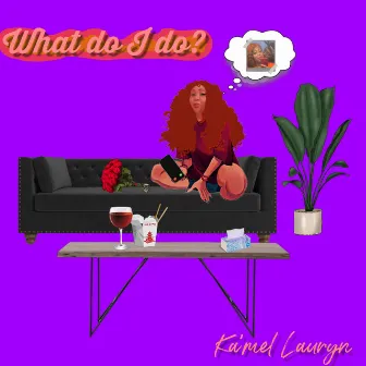 What Do I Do by Ka'mel Lauryn