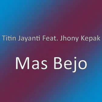 Mas Bejo by Titin Jayanti