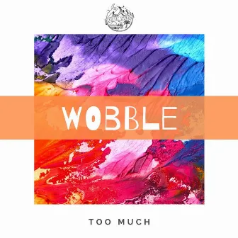 Wobble by Too Much