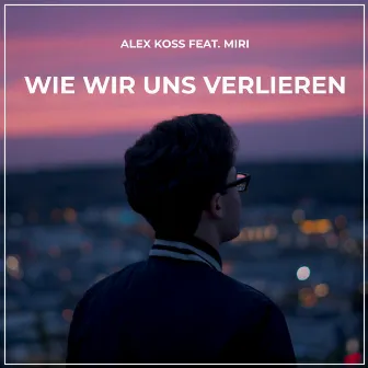 Wie wir uns verlieren by Miri