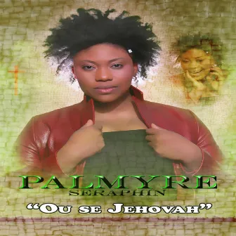 Ou Se Jehovah by Palmyre Seraphin