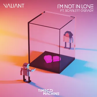 I'm Not In Love by Valiant