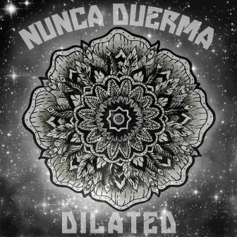 Dilated by Nunca Duerma