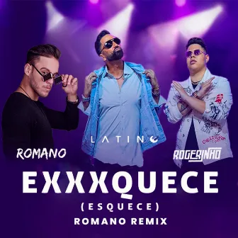 EXXXQUECE (Esquece) [Romano Remixes] by Romano Music