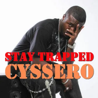 Stay Trapped by Cyssero