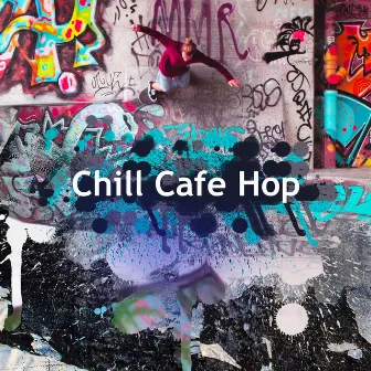 Chill Cafe Hop by Cafe Music Deluxe