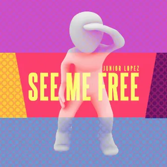 See me Free by Junior Lopez