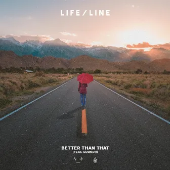 Better Than That by L I F E / L I N E