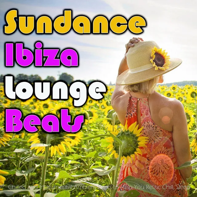 Sundance Ibiza Lounge Beats: Chilled and Instrumental Ambient Beats to Help You Relax, Chill, Sleep