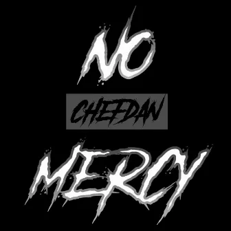 No Mercy by CHEFDAN