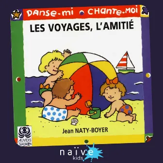 Danse-mi, chante-moi (Les voyages, l'amitié) by Jean Naty-Boyer