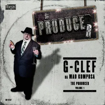 G-Clef da Mad Komposa Presents: The Producer, Volume 1 by G-Clef Da Mad Komposa