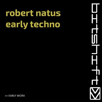 Early Techno (Early Worx) by Robert Natus