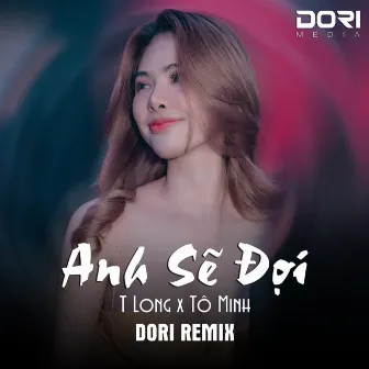 Anh Sẽ Đợi (Remix) by Tô Minh