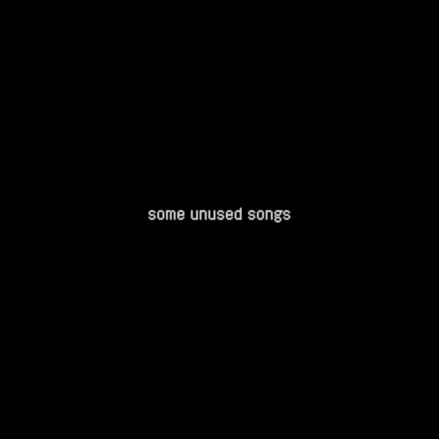 Some Unused Songs