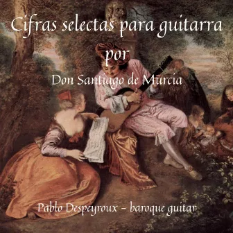 Cifras selectas para guitarra por Don Santiago de Murcia by Santiago De Murcia