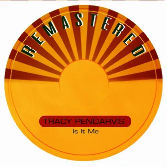 Is It Me (Remastered) by Tracy Pendarvis