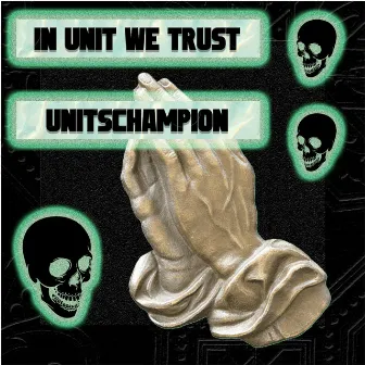 IN UNIT WE TRUST by UNITSCHAMPION