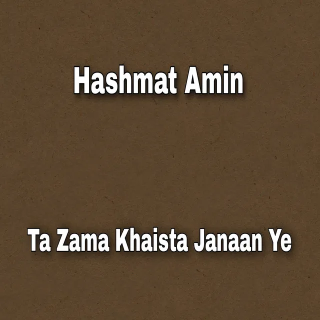 Ta Zama Khaista Janaan Ye