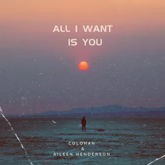 All I Want Is You by Aileen Henderson