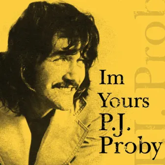 I'm Yours by P.J. Proby