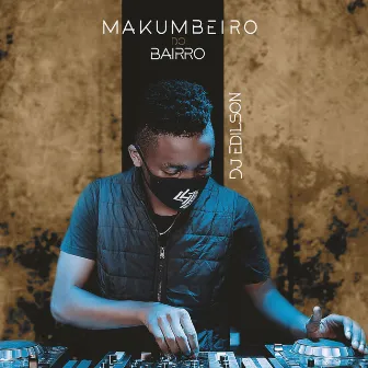 Makumbeiro do Bairro by Dj Edilson