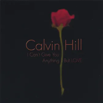 I Can't Give You Anything But Love by Calvin Hill