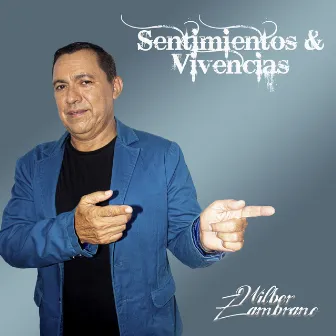 Sentimientos y Vivencias by Wilber Zambrano