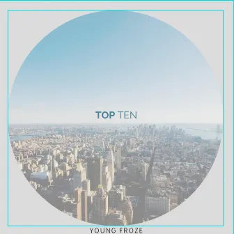 Top Ten by Young Froze